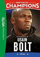Destins de champions 17 - Une biographie d'Usain Bolt