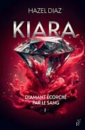 Kiara, diamant écorché par le sang - Tome 1