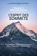 L'Esprit des sommets - Comment les montagnes ont fasciné l'humanité